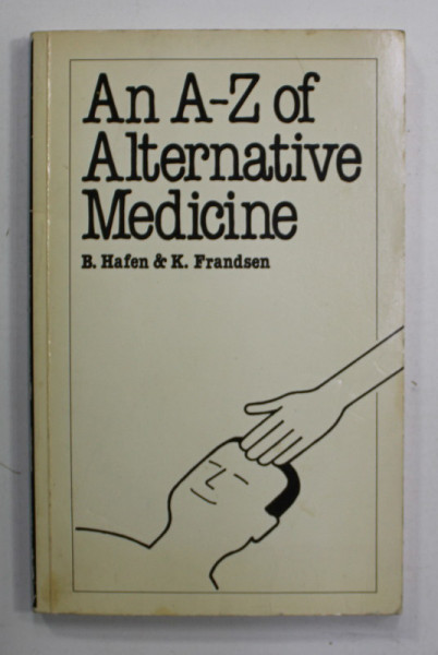 AN A -Z OF ALTERNATIVE MEDICINE by B. HAFEN and K. FRANDSEN , 1984 , PREZINTA PETE SI URME DE UZURA