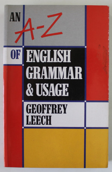 AN A -Z OF ENGLISH GRAMMAR AND USAGE by GEOFFREY LEECH , 1989