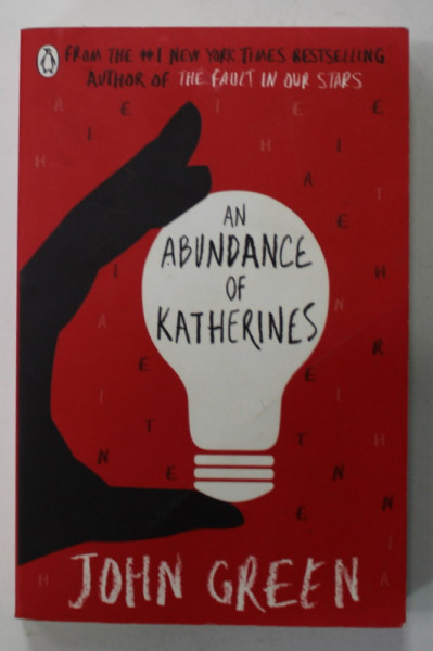 AN ABUNDANCE OF KATHERINES by JOHN GREEN , 2013