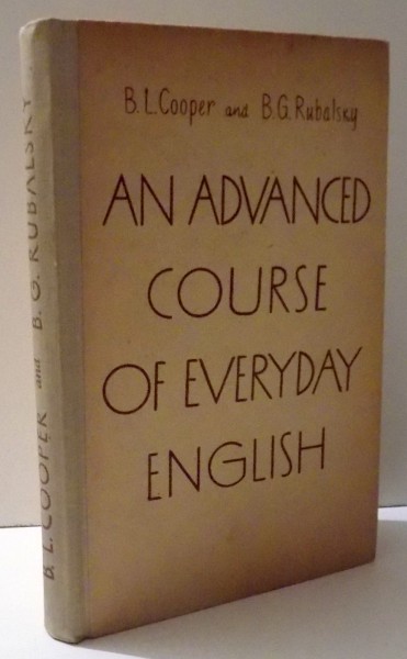 AN ADVANCED COURSE OF EVERYDAY ENGLISH by B. L . COOPER and B. G. RUBALSKY, 1963