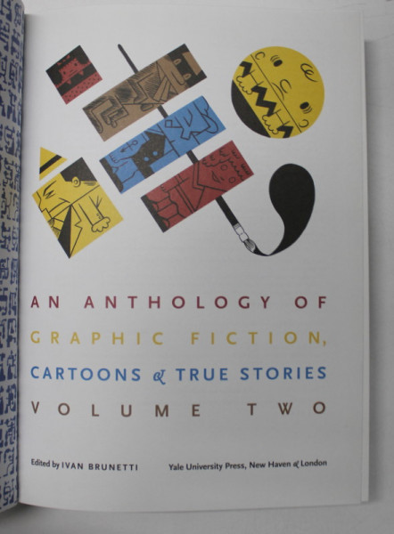 AN ANTHOLOGY OF GRAPHIC FICTION , CARTOONS and TRUE STORIES , VOLUMUL II , edited by IVAN BRUNETTI , 2006, CONTINE BENZI DESENATE *