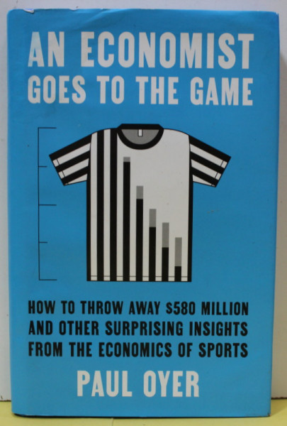 AN ECONOMIST GOES TO THE GAME by PAUL OYER , 2022