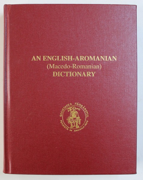 AN ENGLISH - AROMANIAN ( MACEDO - ROMANIAN ) DICTIONARY by EMIL VRABIE , 2000