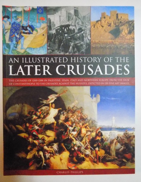 AN ILLUSTRATED HISTORY OF THE LATER CRUSADES , 2011