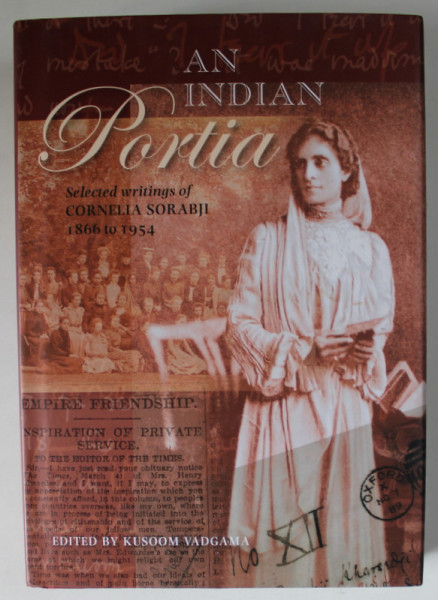 AN INDIAN PORTIA , SELECTED WRITINGS OF CORNELIA SORABJI 1866 TO 1954 ,  ANII ' 2000