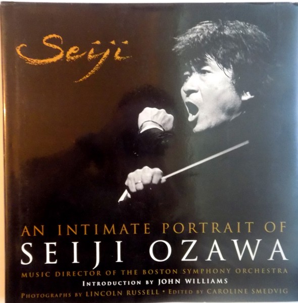 AN INTIMATE PORTRAIT OF SEIJI OZAWA, INTRODUCTION BY JOHN WILLIAMS, PHOTOGRAPHS by LINCOLN RUSSEL, 1998