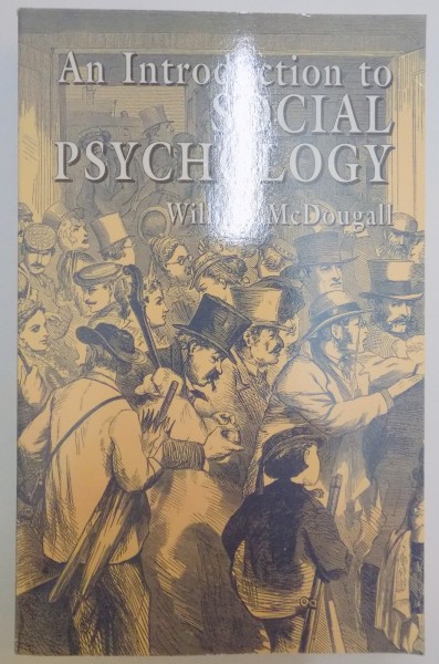 AN INTRODUCTION SOCIAL PSYCHOLOGY by WILLIAM McDOUGALL