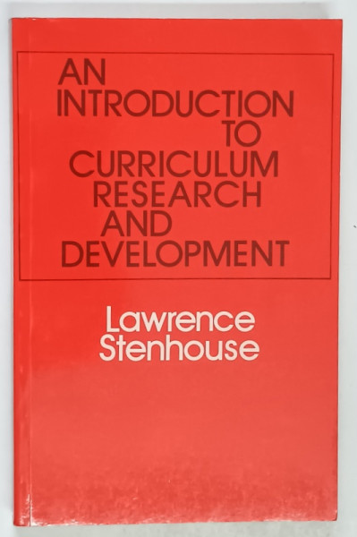 AN INTRODUCTION TO CURRICULUM RESEARCH AND DEVELOPMENT by LAWRENCE STENHOUSE , 1975