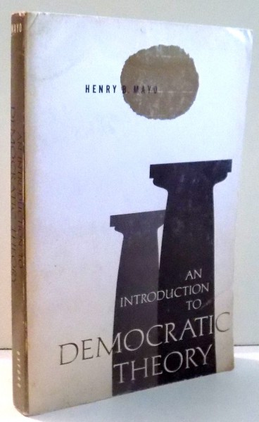 AN INTRODUCTION TO DEMOCRATIC THEORY by HENRY B. MAYO , 1977