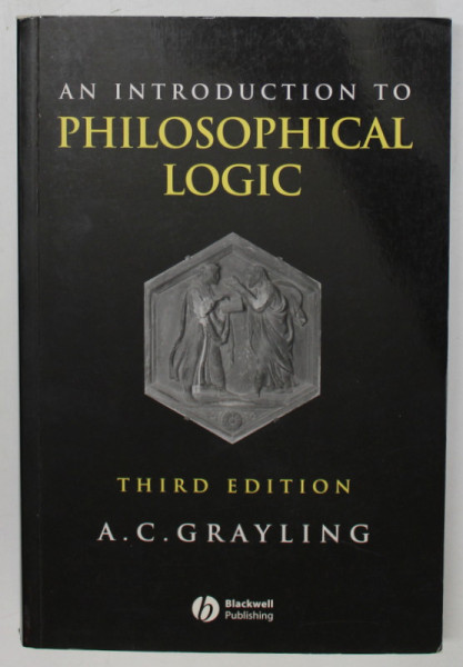 AN INTRODUCTION TO PHILOSOPHICAL LOGIC by A.C. GRAYLING , 1997