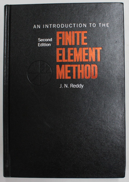 AN INTRODUCTION  TO THE FINITE ELEMENT METHOD by J.N. REDDY , 1993