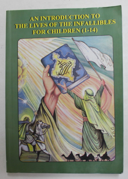 AN INTRODUCTION TO THE LIVES OF THE INFALLIBES FOR CHILDREN -  1 - 14  by SAYYID MEHDI AYATULLAHI , 2009