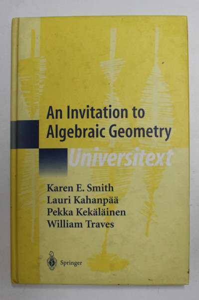 AN INVITATION TO ALGEBRAIC GEOMETRY by KAREN S. SMITH ...WILLIAM TRAVES , 2000 , PREZINTA PETE SI URME DE UZURA