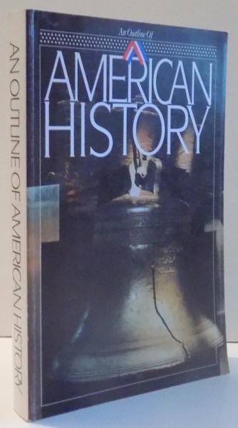 AN OUTLINE OF AMERICAN HISTORY