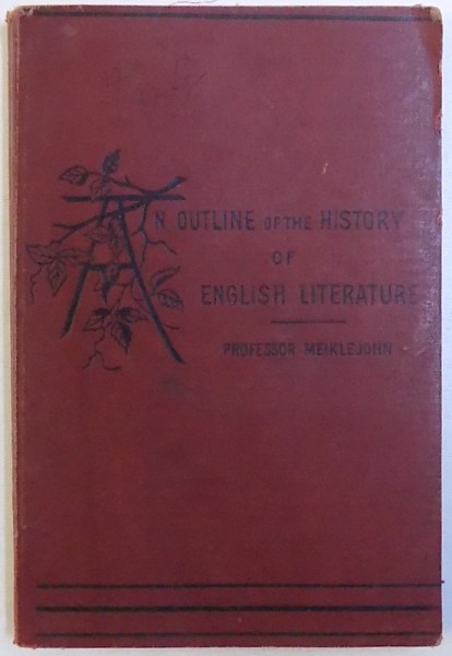 AN OUTLINE OF THE HISTORY OF ENGLISH LITERATURE by J. M. D. MEIKLEJOHN , M. A. , 1905
