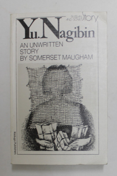 AN UNWRITTEN STORY BY SOMERSET MAUGHAM by YU . NAGIBIN , 1988