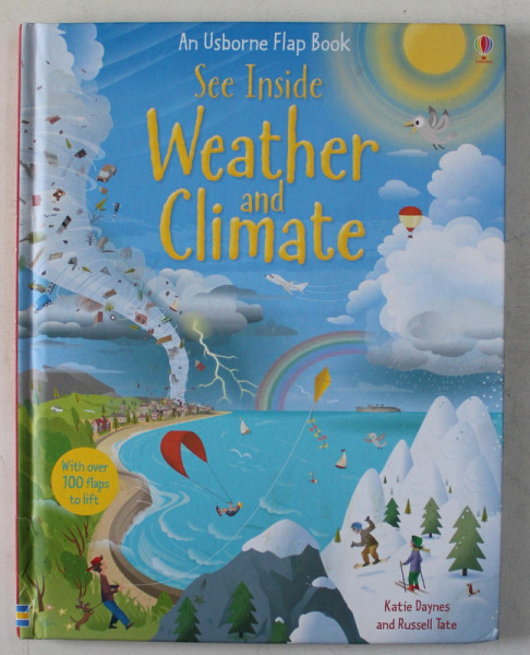 AN USBORNE FLAP BOOK , SEE INSIDE WEATHER AND CLIMATE by KATIE DAYNESS and RUSSELL TATE , 2014