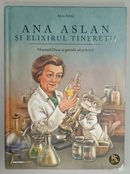 ANA  ASLAN SI ELIXIRUL TINERETII , MOTANUL OSCAR SI GENIALII SAI PRIETENI de ALINA BALTAC , ilustratii de DIANA  TIVU , 2025