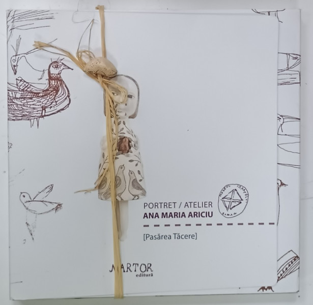 ANA MARIA ARICIU , PORTRET / ATELIER , PASAREA TACERE de LILA PASIMA , MAPA CU FOTOGRAFII , 2025