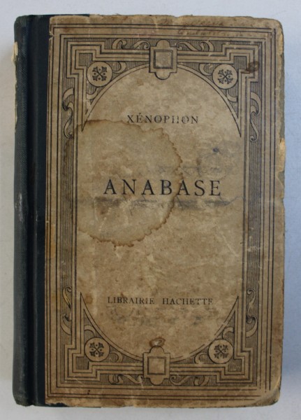 ANABASE par XENOPHON , TEXTE GREC par PAUL COUVREUR , EDITIE IN FR4ANCEZA - GREACA , 1929