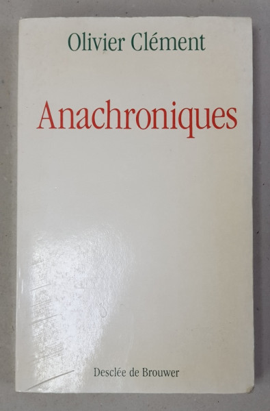 ANACHRONIQUES par OLIVIER CLEMENT , 1990, DEDICATIE*