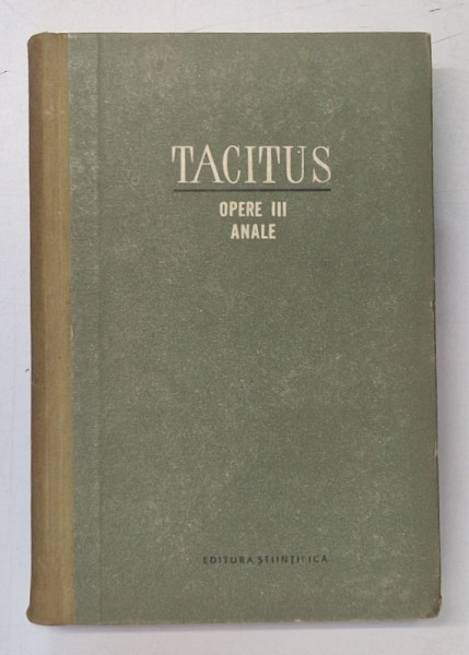 ANALE , OPERE , VOLUMUL III de P. CORNELIUS TACITUS , 1964 *EDITIE CARTONATA