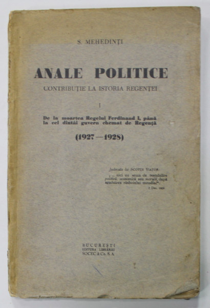 ANALE POLITICE , CONTRIBUTIE LA ISTORIA REGENTEI , VOLUMUL I - 1927 -1928 de S. MEHEDINTI , 1929