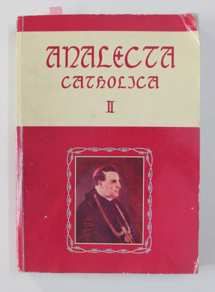 ANALECTA CATHOLICA , VOLUMUL II , 2006 , PREZINTA INSEMNARI SI SUBLINIERI CU CREIONUL , TEXT IN ROMANA SI RUSA