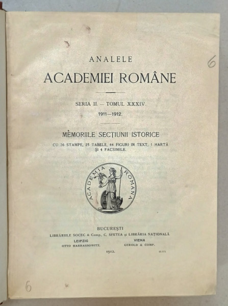ANALELE ACADEMIEI ROMANE , SERIA II  - TOMUL XXXIV , 1911 -1912 , MEMORIILE SECTIUNII ISTORICE , APARUTA 1912 , VEZI DESCRIEREA !