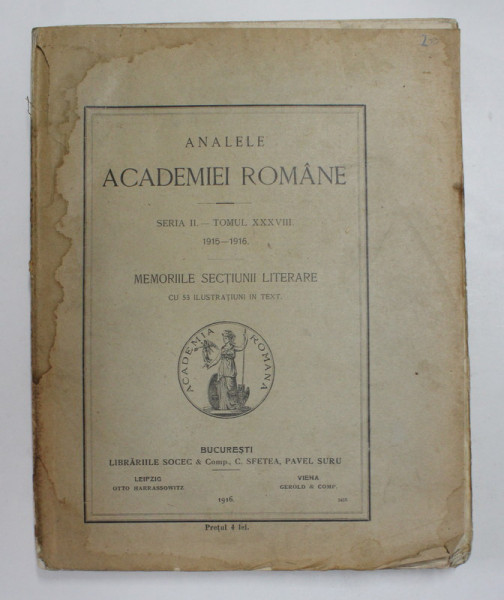 ANALELE ACADEMIEI ROMANE - SERIA II , TOMUL XXXVIII , 1915 - 1916 , MEMORIILE SECTIUNII LITERARE , APARUTA 1916