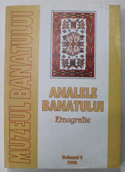 ANALELE BANATULUI , ETNOGRAFIE , SERIE NOUA , VOLUMUL 4 , 1998