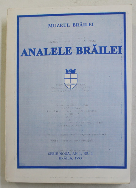 ANALELE BRAILEI , SERIE NOUA , AN I , NR. I , BRAILA , 1993