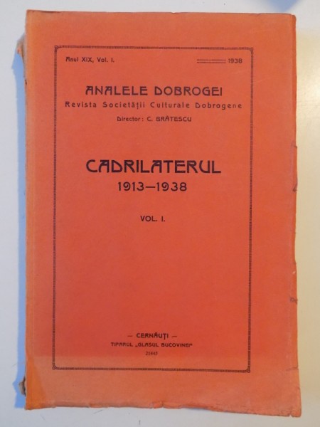 ANALELE DOBROGEI, CADRILATERUL 1913-1938, VOL.I CERNAUTI 1938