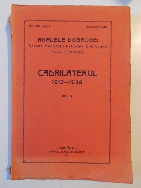 ANALELE DOBROGEI, CADRILATERUL 1913-1938, VOL.I CERNAUTI 1938