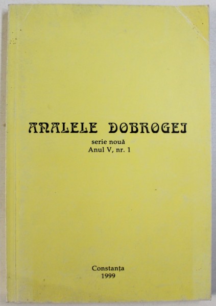 ANALELE DOBROGEI , SERIE NOUA , ANUL V , NR. 1 de ADRIAN RADULESCU ..ANNA - MARIA DIANA  , 1999