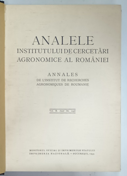 ANALELE INSTITUTULUI DE CERCETARI AGRONOMICE AL ROMANIEI , VOL. X, ANUL IX , 1938