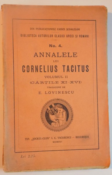 ANALELE LUI CORNELIUS TACITUS, VOLUMUL II (CARTILE XI-XVI) traducere de E. LOVINESCU  1916