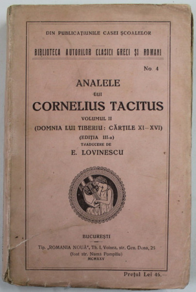 ANALELE LUI CORNELIUS TACITUS , VOLUMUL II ( DOMNIA LUI TIBERIU : CARTILE XI - XVI ) , traducere de EUGEN LOVINESCU , 1925