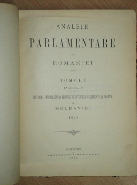 ANALELE PARLAMENTARE ALE ROMANIEI, TOM I, PARTEA II, BUCURESTI, 1893