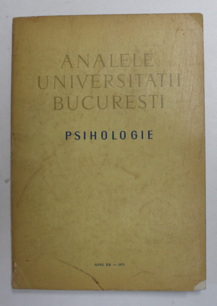 ANALELE UNIVERSITATII BUCURESTI - PSIHOLOGIE , ANUL XX - 1971