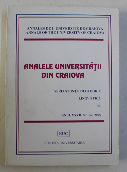ANALELE UNIVERSITATII DIN CRAIOVA - SERIA STIINTE FILOLOGICE  LINGVISTICA , ANUL XXVII , NR . 1 - 2 , 2005