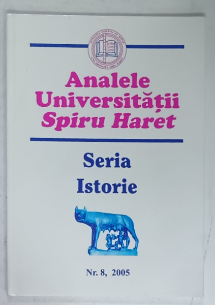 ANALELE  UNIVERSITATII ' SPIRU HARET ' , SERIA ISTORIE , NR. 8 , 2005