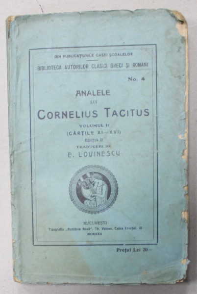 ANALELLE LUI CORNELIUS TACITUS , VOLUMUL II , CARTILE XI - XVI , traducere de E. LOVINESCU , TEXT IN LIMBA ROMANA , 1922