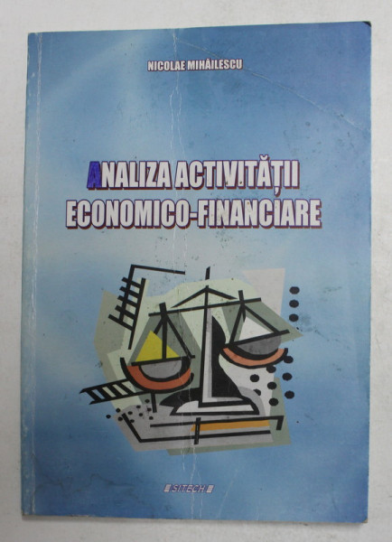 ANALIZA ACTIVITATII ECONOMICO - FINANCIARE de NICOLAE MIHAILESCU , STUDII DE CAZ REZOLVATE , 2009  , PREZINTA HALOURI  DE APA *