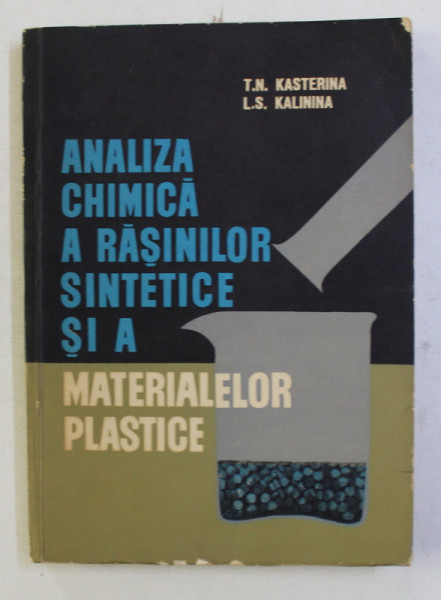 ANALIZA CHIMICA A RASINILOR SINTETICE AI A MATERIALELOR PLASTICE de T. N. KASTERINA si L.S. KALININA , 1965