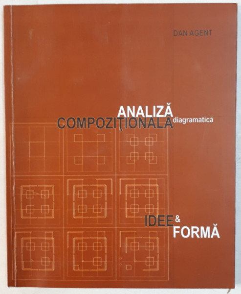 ANALIZA COMPOZITIONALA , DIAGRAMATICA - IDEE SI FORMA de DAN AGENT , 2011