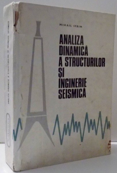 ANALIZA DINAMICA A STRUCTURILOR SI INGINERIE SEISMICA de MIHAIL IFRIM , COTORUL ESTE LIPIT CU SCOCI