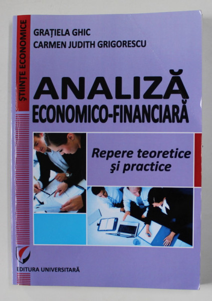 ANALIZA ECONOMICO - FINANCAIARA de GRATIELA GHIC si CARMEN JUDITH GRIGORESCU , 2013