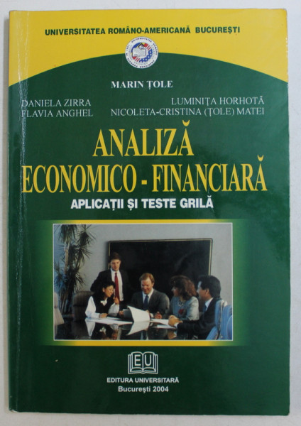 ANALIZA ECONOMICO - FINANCIARA  - APLICATII SI TESTE GRILA de MARIN TOLE ...NICOLETA  - CRISTINA ( TOLE ) MATEI , 2004