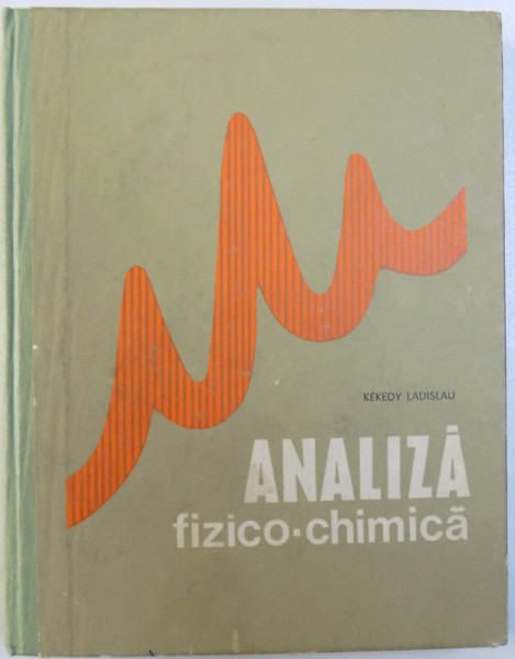ANALIZA FIZICO - CHIMICA de KEKEDY LADISLAU , 1969